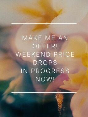 Make an offer! Weekend price drops happening now!